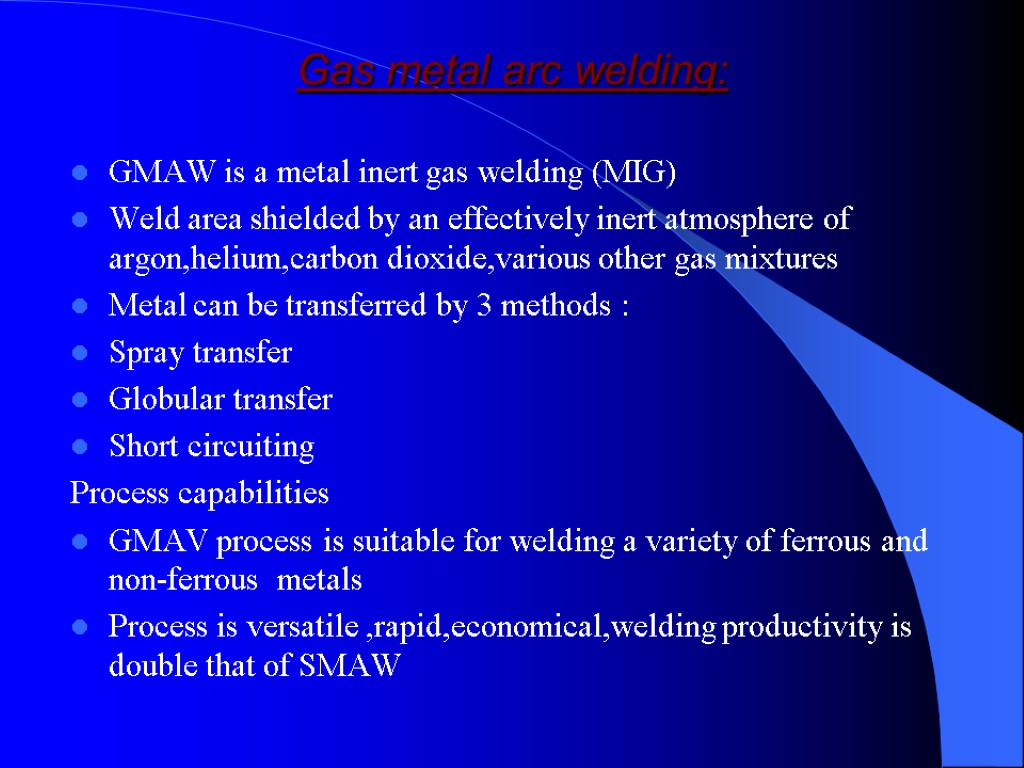 Gas metal arc welding: GMAW is a metal inert gas welding (MIG) Weld area
